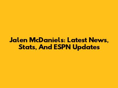 Jalen McDaniels: Latest News, Stats, And ESPN Updates