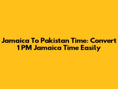 Jamaica To Pakistan Time: Convert 1 PM Jamaica Time Easily