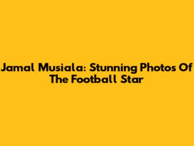 Jamal Musiala: Stunning Photos Of The Football Star