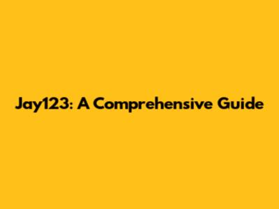 Jay123: A Comprehensive Guide