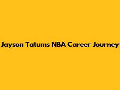 Jayson Tatum's NBA Career Journey