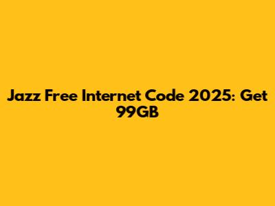 Jazz Free Internet Code 2025: Get 99GB