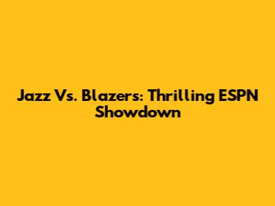 Jazz Vs. Blazers: Thrilling ESPN Showdown