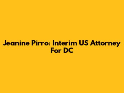 Jeanine Pirro: Interim US Attorney For DC