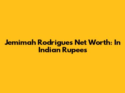 Jemimah Rodrigues Net Worth: In Indian Rupees