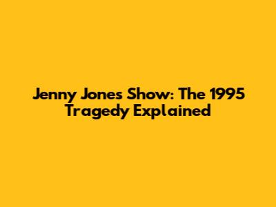 Jenny Jones Show: The 1995 Tragedy Explained