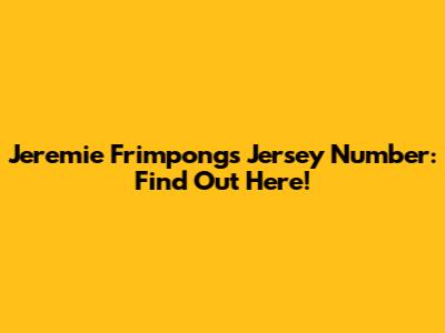 Jeremie Frimpong's Jersey Number: Find Out Here!