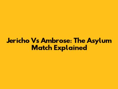 Jericho Vs Ambrose: The Asylum Match Explained