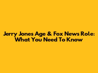 Jerry Jones Age & Fox News Role: What You Need To Know