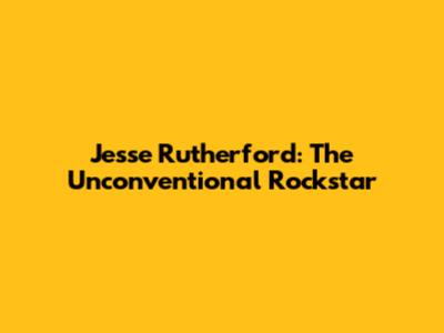 Jesse Rutherford: The Unconventional Rockstar