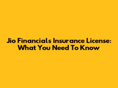 Jio Financial's Insurance License: What You Need To Know