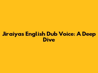 Jiraiya's English Dub Voice: A Deep Dive