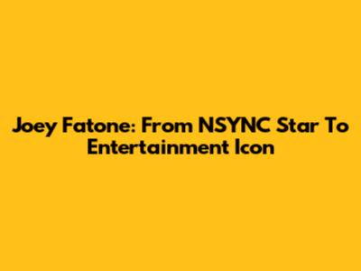 Joey Fatone: From NSYNC Star To Entertainment Icon