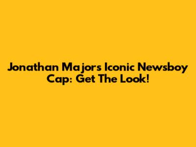 Jonathan Majors' Iconic Newsboy Cap: Get The Look!
