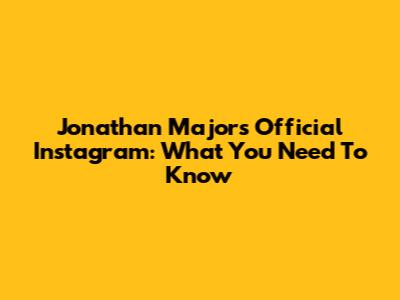 Jonathan Majors' Official Instagram: What You Need To Know