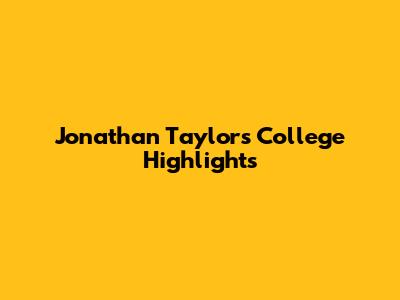 Jonathan Taylor's College Highlights