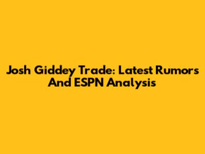 Josh Giddey Trade: Latest Rumors And ESPN Analysis
