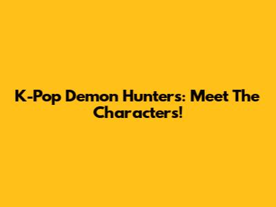 K-Pop Demon Hunters: Meet The Characters!