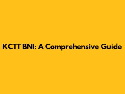 KCTT BNI: A Comprehensive Guide