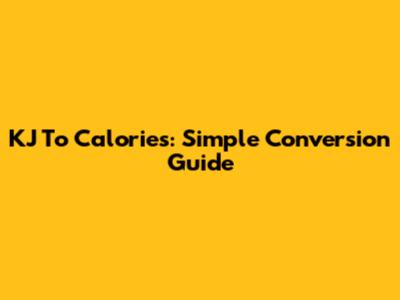 KJ To Calories: Simple Conversion Guide