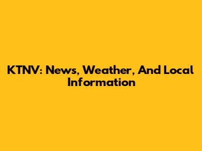 KTNV: News, Weather, And Local Information
