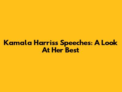 Kamala Harris's Speeches: A Look At Her Best