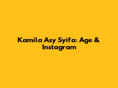 Kamila Asy Syifa: Age & Instagram