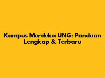 Kampus Merdeka UNG: Panduan Lengkap & Terbaru