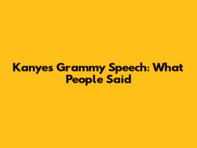 Kanye's Grammy Speech: What People Said
