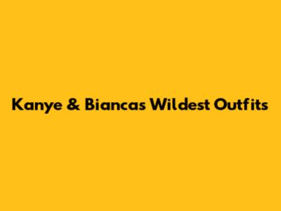 Kanye & Bianca's Wildest Outfits