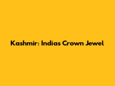Kashmir: India's Crown Jewel