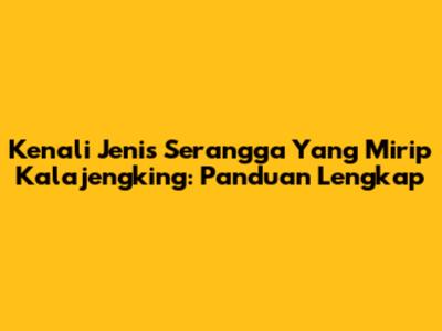Kenali Jenis Serangga Yang Mirip Kalajengking: Panduan Lengkap