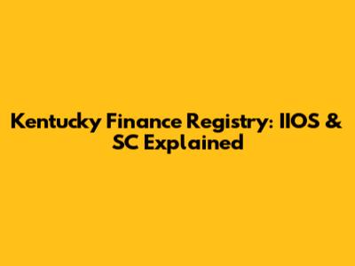 Kentucky Finance Registry: IIOS & SC Explained