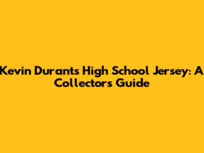 Kevin Durant's High School Jersey: A Collector's Guide