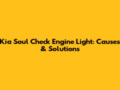 Kia Soul Check Engine Light: Causes & Solutions