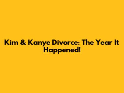Kim & Kanye Divorce: The Year It Happened!