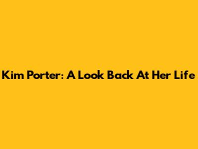 Kim Porter: A Look Back At Her Life