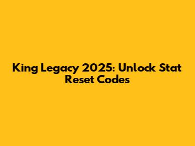 King Legacy 2025: Unlock Stat Reset Codes