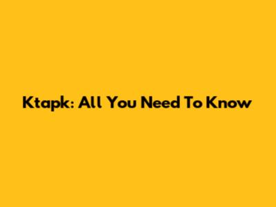 Ktapk: All You Need To Know