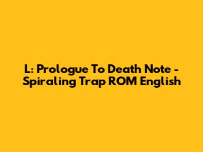 L: Prologue To Death Note - Spiraling Trap ROM English