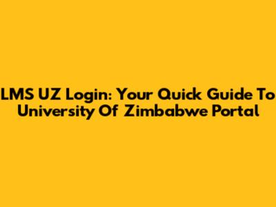 LMS UZ Login: Your Quick Guide To University Of Zimbabwe Portal