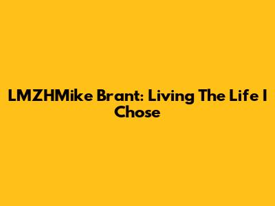 LMZHMike Brant: Living The Life I Chose