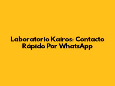 Laboratorio Kairos: Contacto Rápido Por WhatsApp