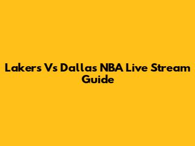 Lakers Vs Dallas NBA Live Stream Guide