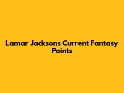 Lamar Jackson's Current Fantasy Points