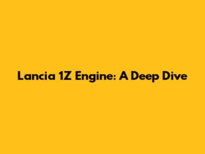 Lancia 1Z Engine: A Deep Dive