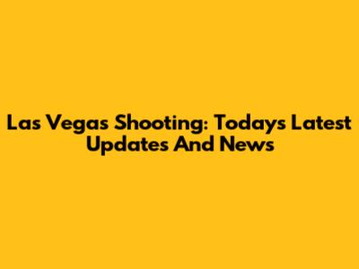 Las Vegas Shooting: Today's Latest Updates And News