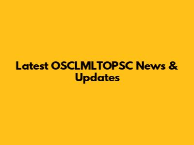 Latest OSCLMLTOPSC News & Updates