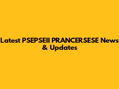 Latest PSEPSEII PRANCERSESE News & Updates