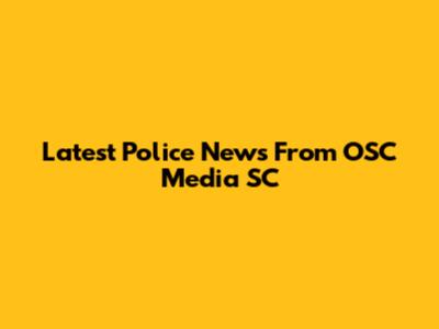 Latest Police News From OSC Media SC